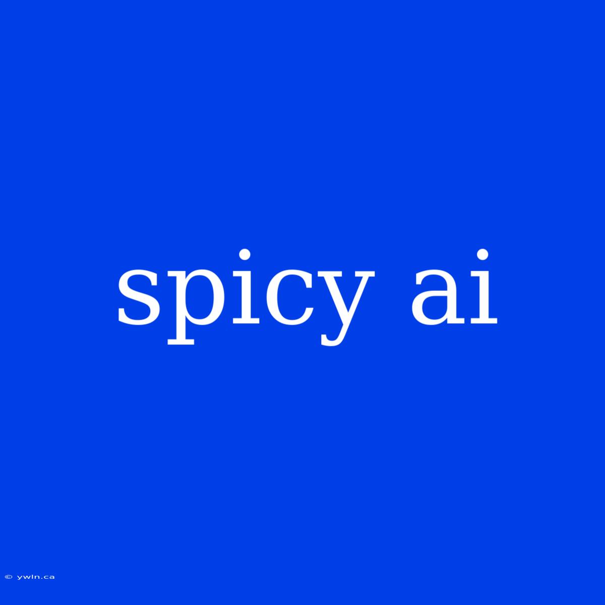 Spicy Ai