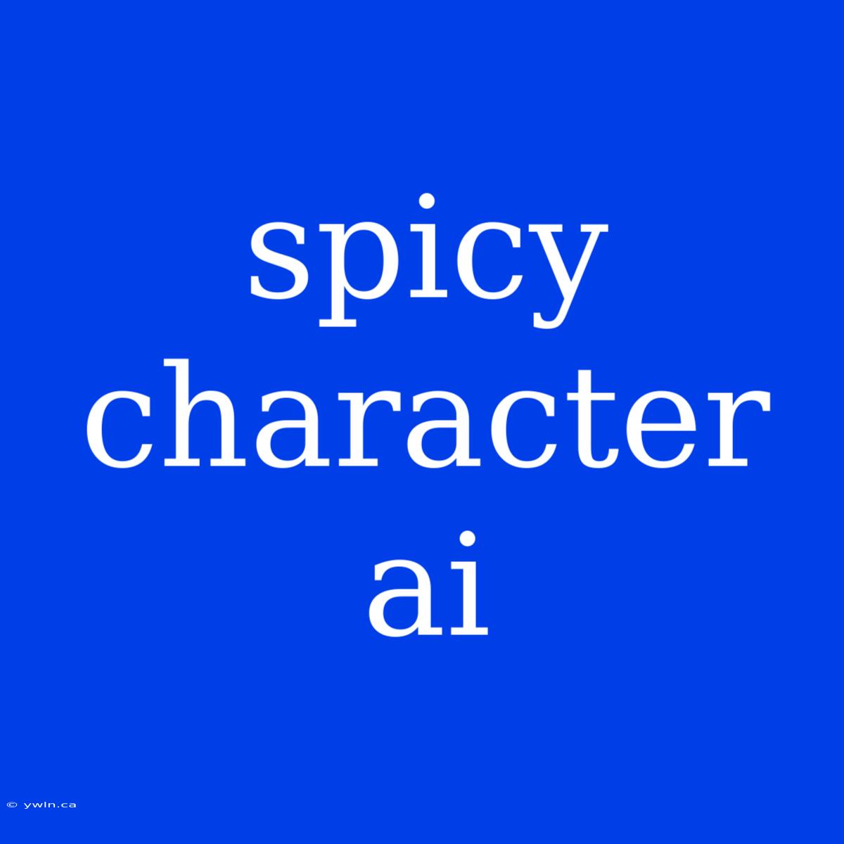 Spicy Character Ai