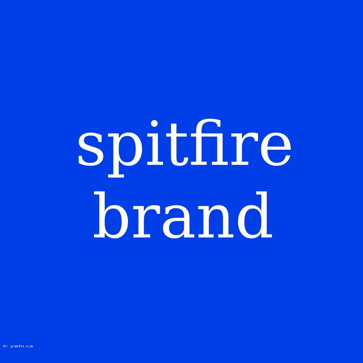 Spitfire Brand