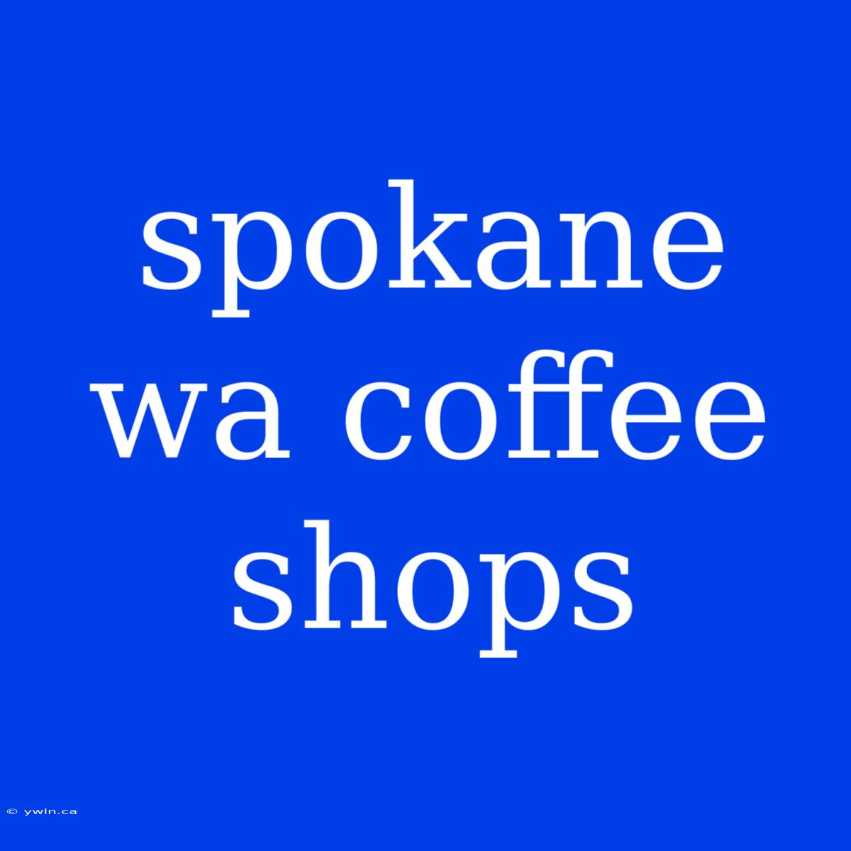 Spokane Wa Coffee Shops