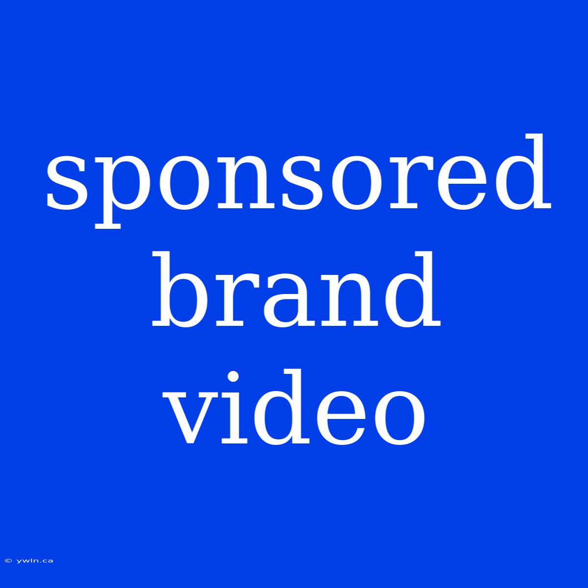 Sponsored Brand Video