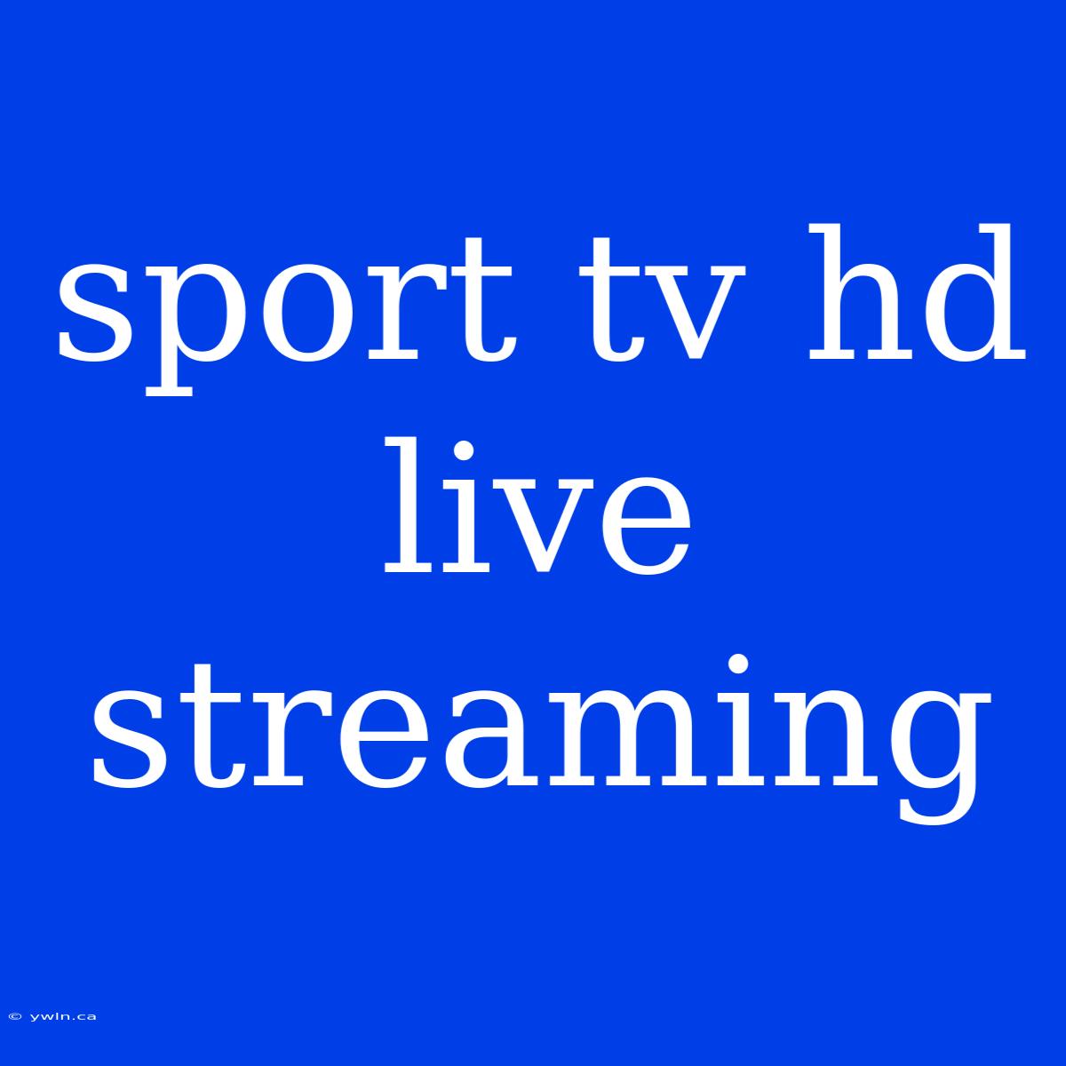 Sport Tv Hd Live Streaming