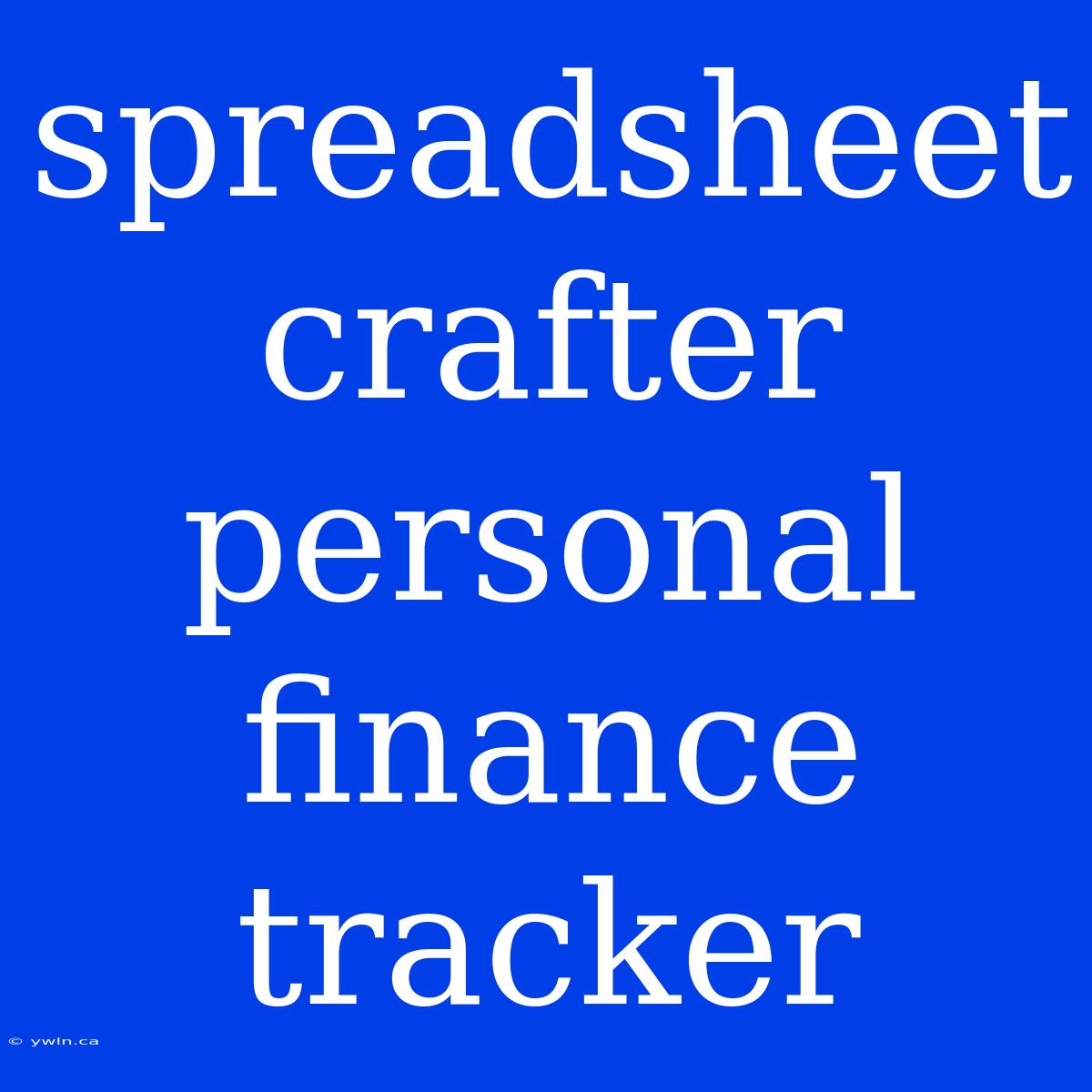 Spreadsheet Crafter Personal Finance Tracker