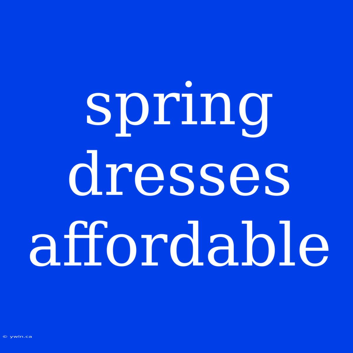 Spring Dresses Affordable