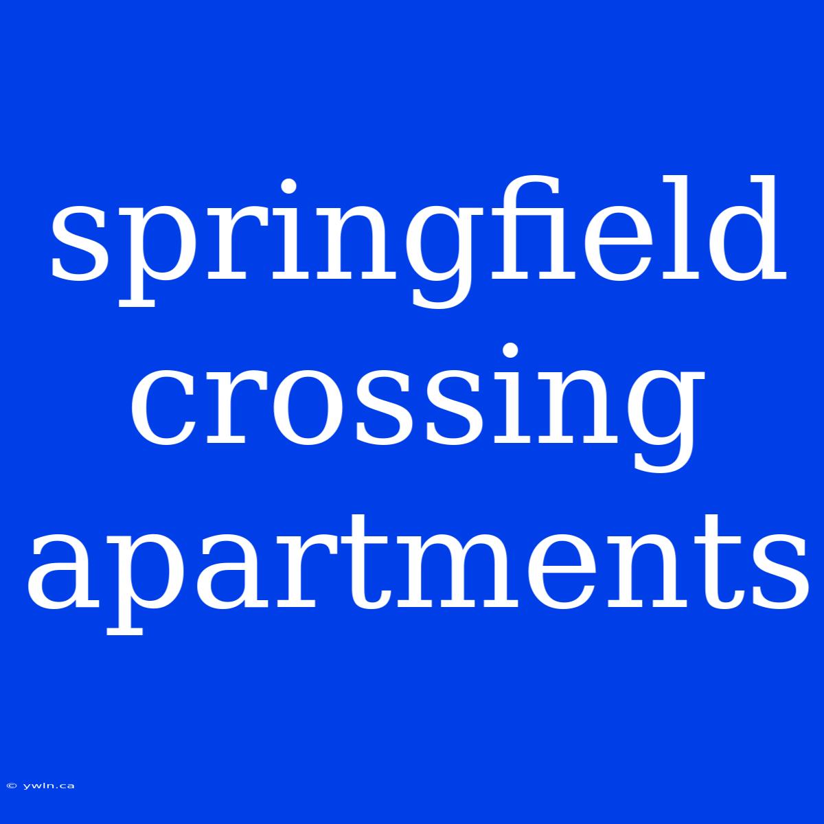 Springfield Crossing Apartments