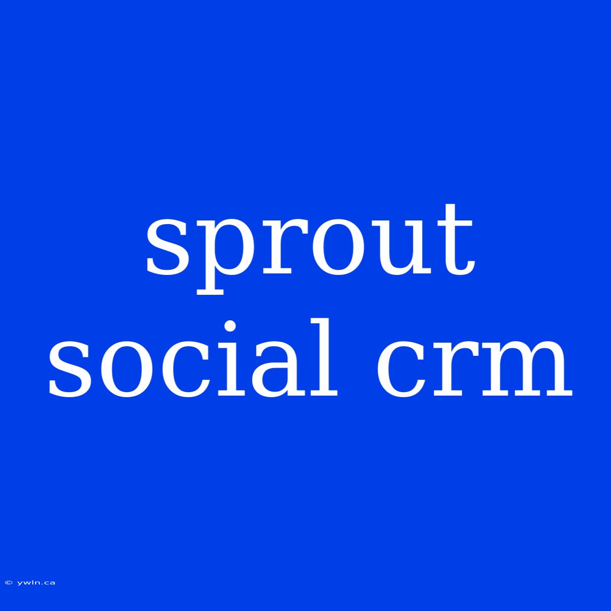 Sprout Social Crm