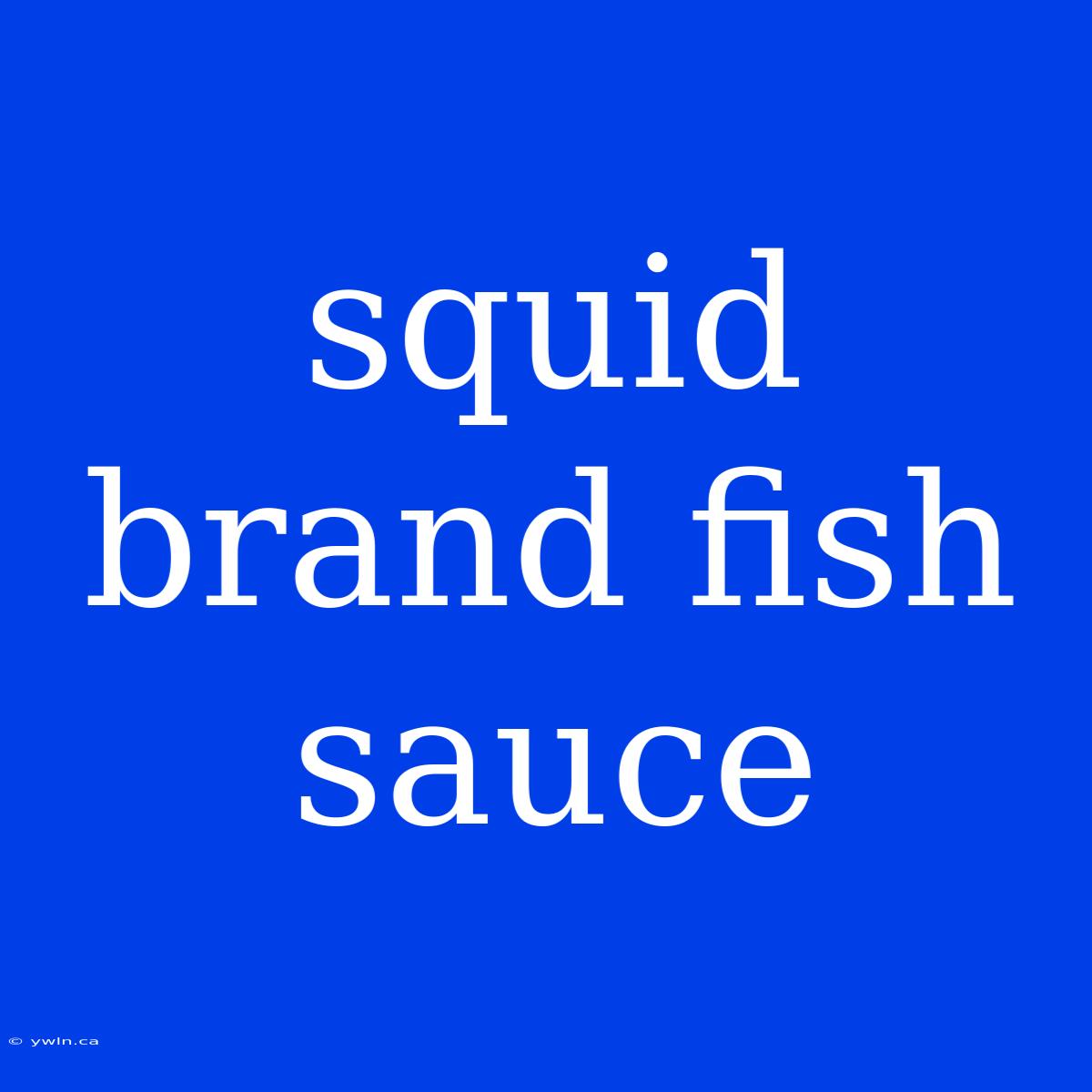 Squid Brand Fish Sauce