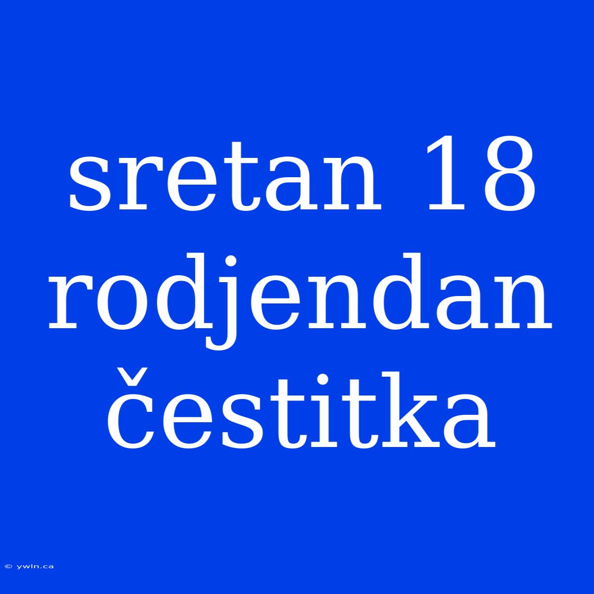 Sretan 18 Rodjendan Čestitka