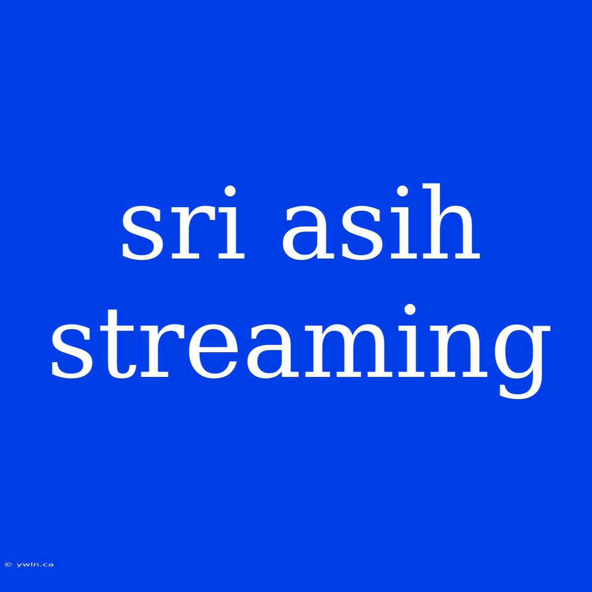 Sri Asih Streaming