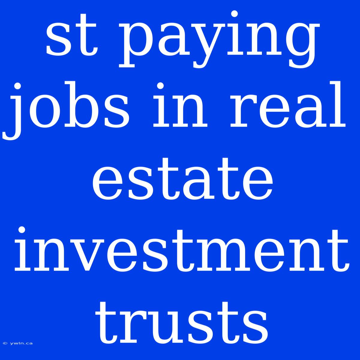 St Paying Jobs In Real Estate Investment Trusts