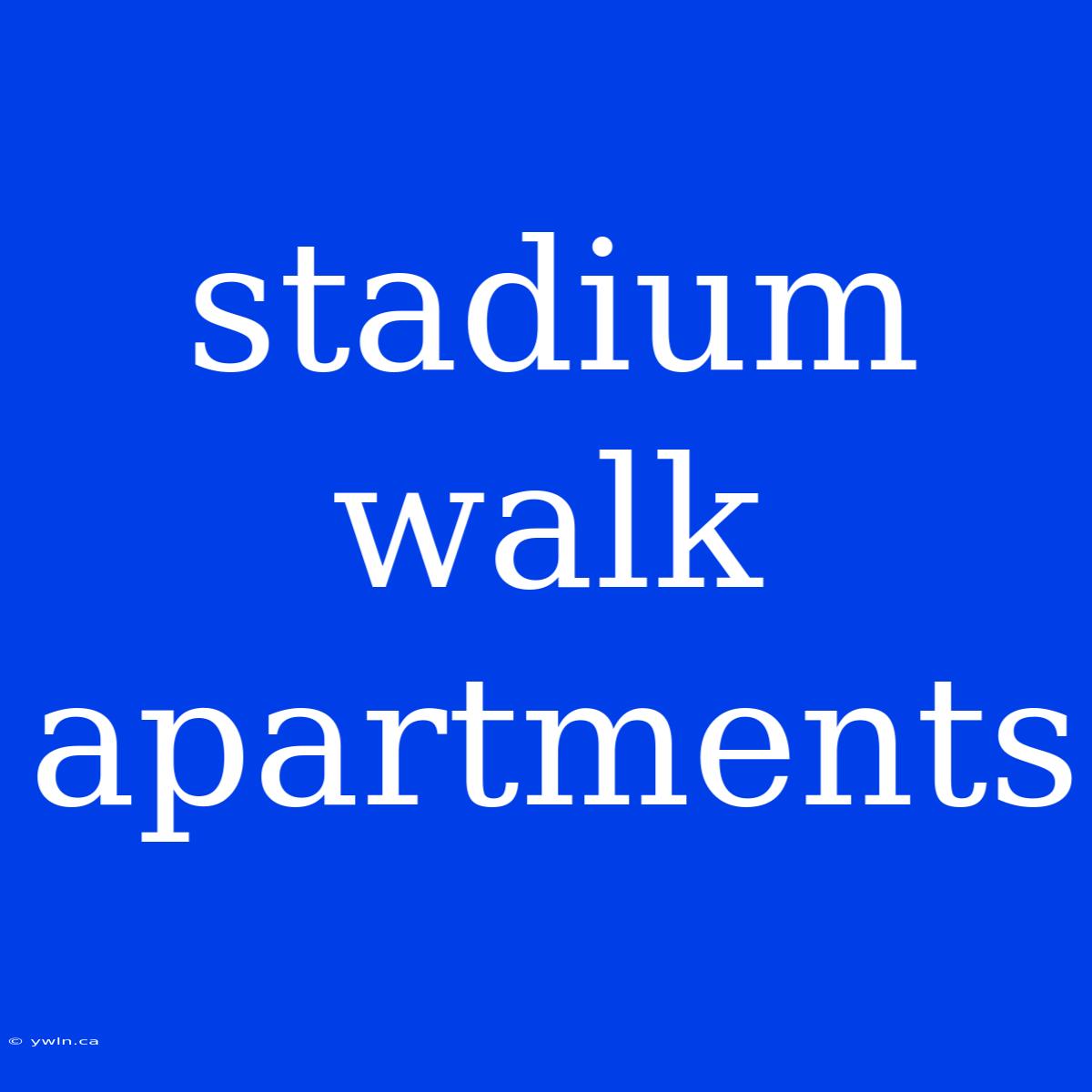 Stadium Walk Apartments