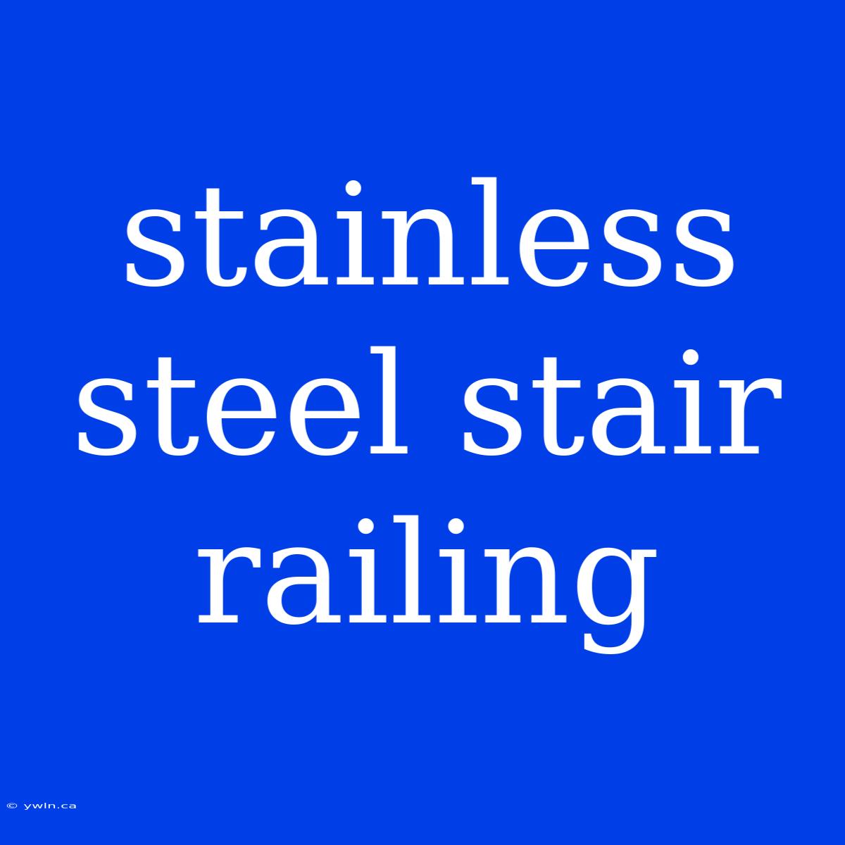 Stainless Steel Stair Railing