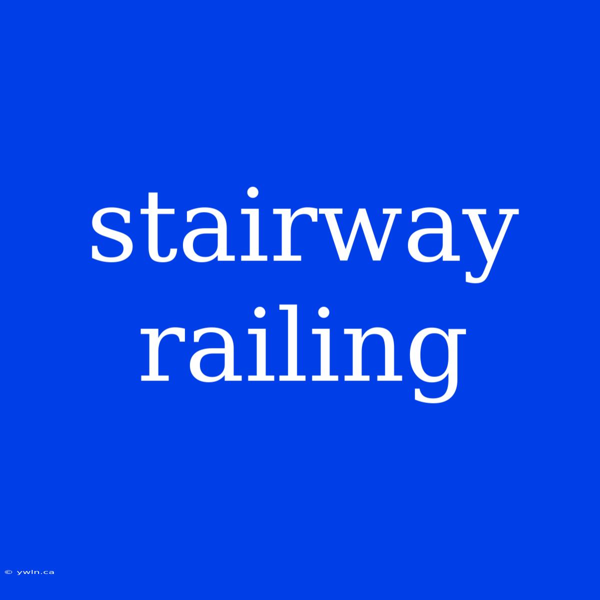 Stairway Railing