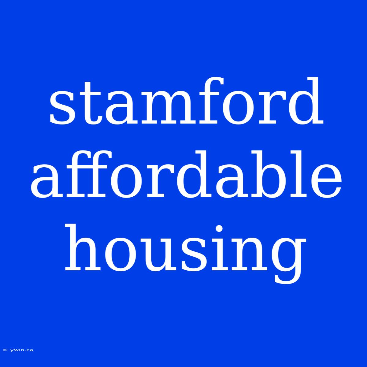 Stamford Affordable Housing