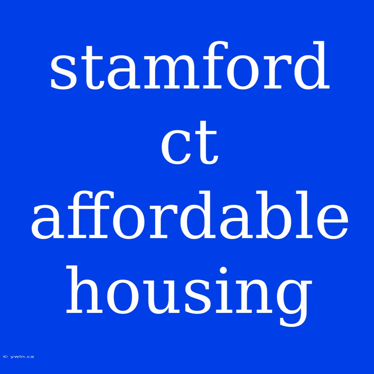 Stamford Ct Affordable Housing