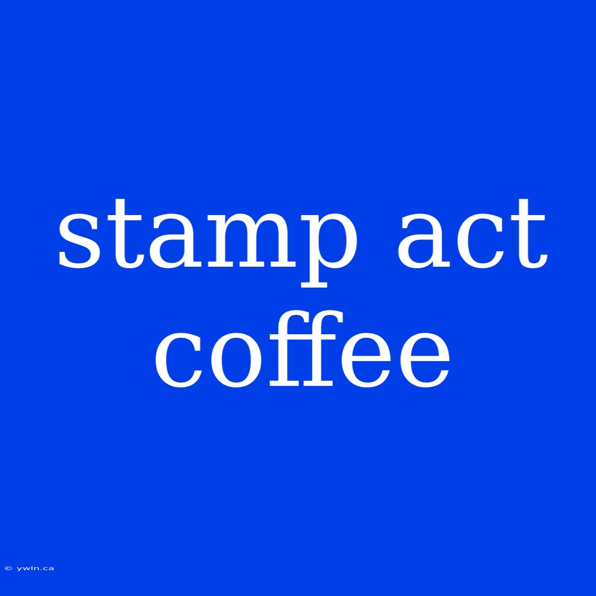 Stamp Act Coffee