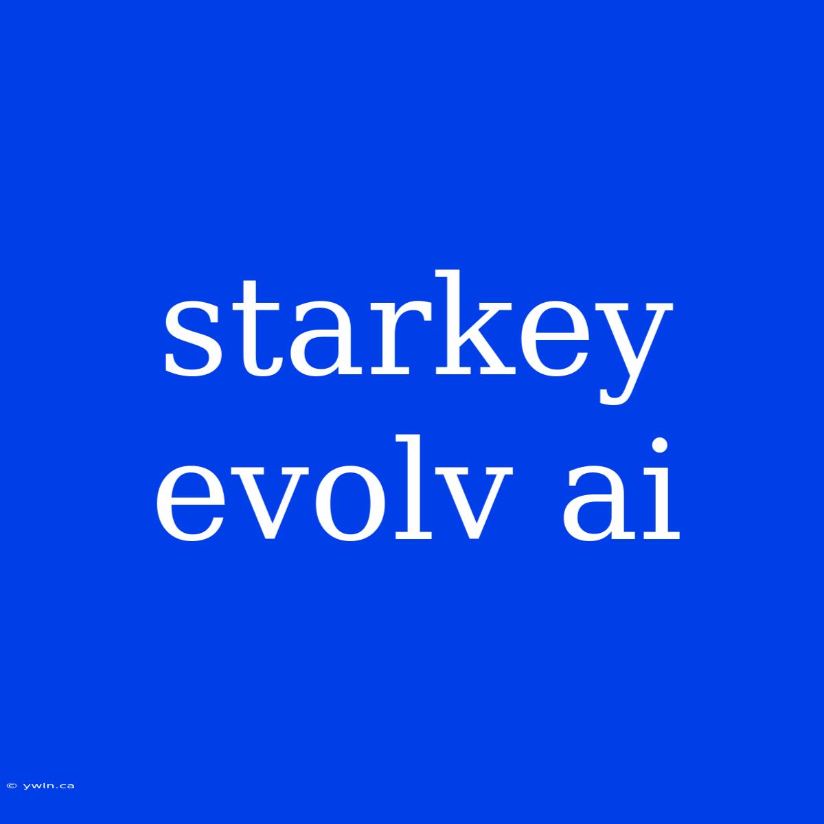 Starkey Evolv Ai