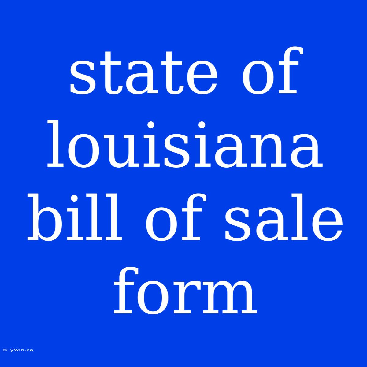 State Of Louisiana Bill Of Sale Form