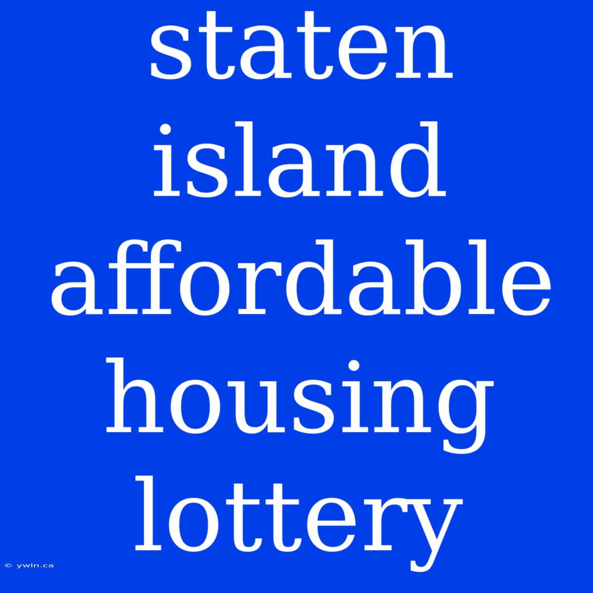 Staten Island Affordable Housing Lottery