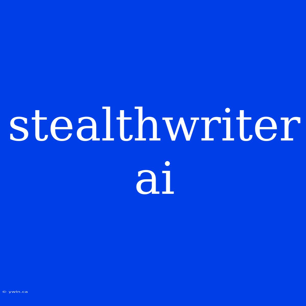 Stealthwriter Ai