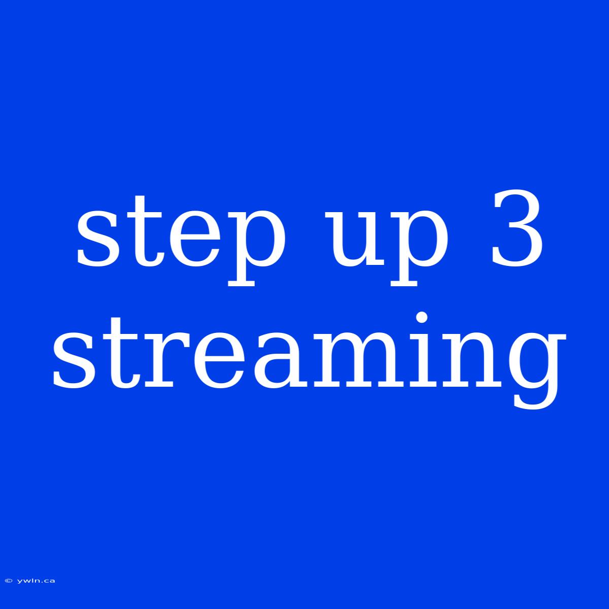 Step Up 3 Streaming