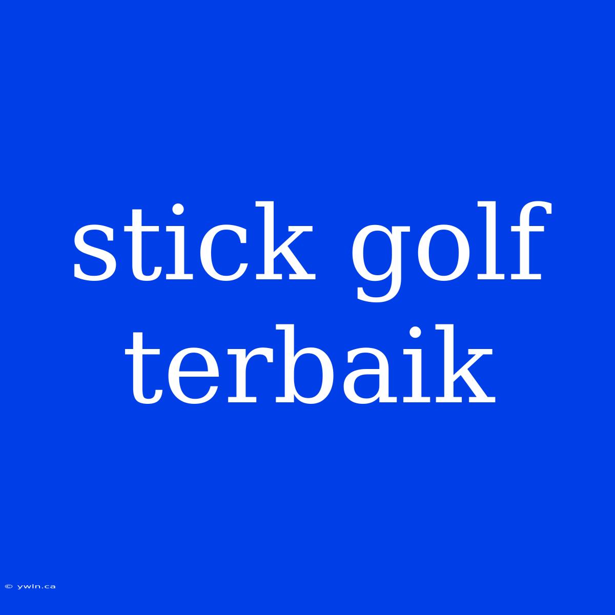 Stick Golf Terbaik