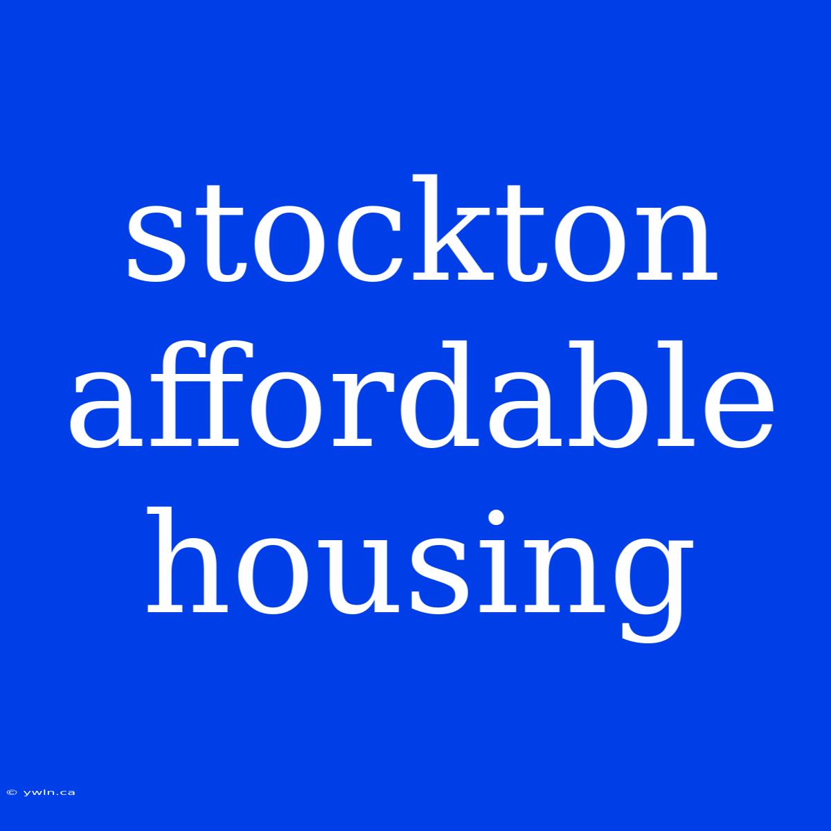 Stockton Affordable Housing