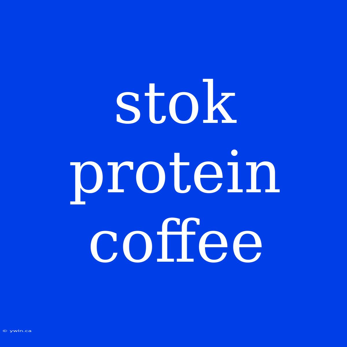 Stok Protein Coffee