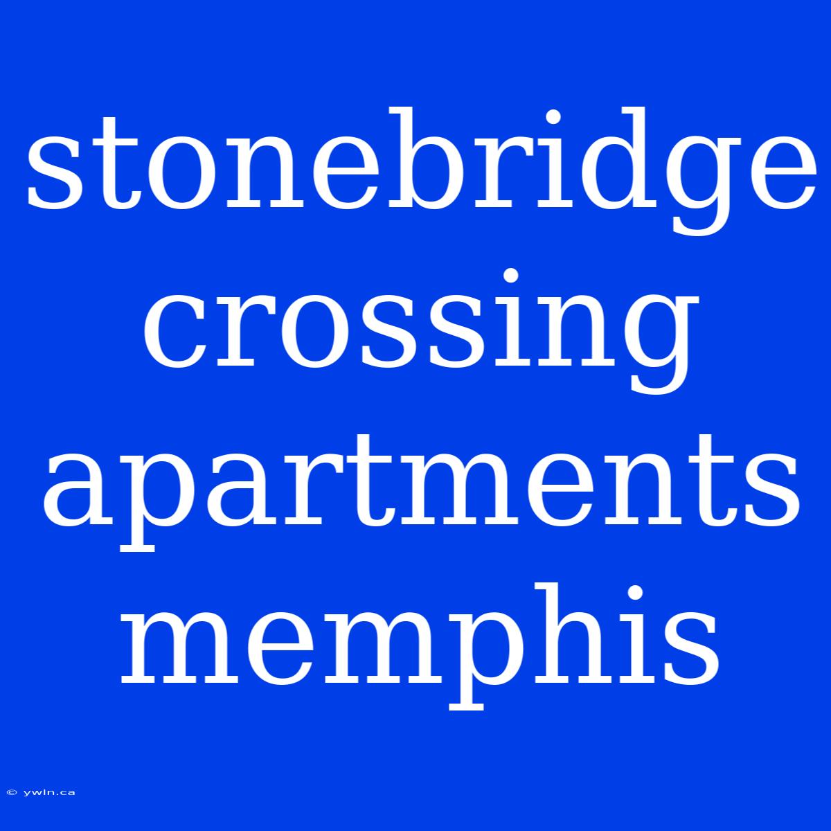 Stonebridge Crossing Apartments Memphis