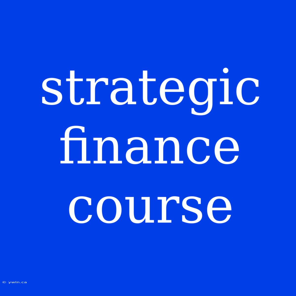 Strategic Finance Course