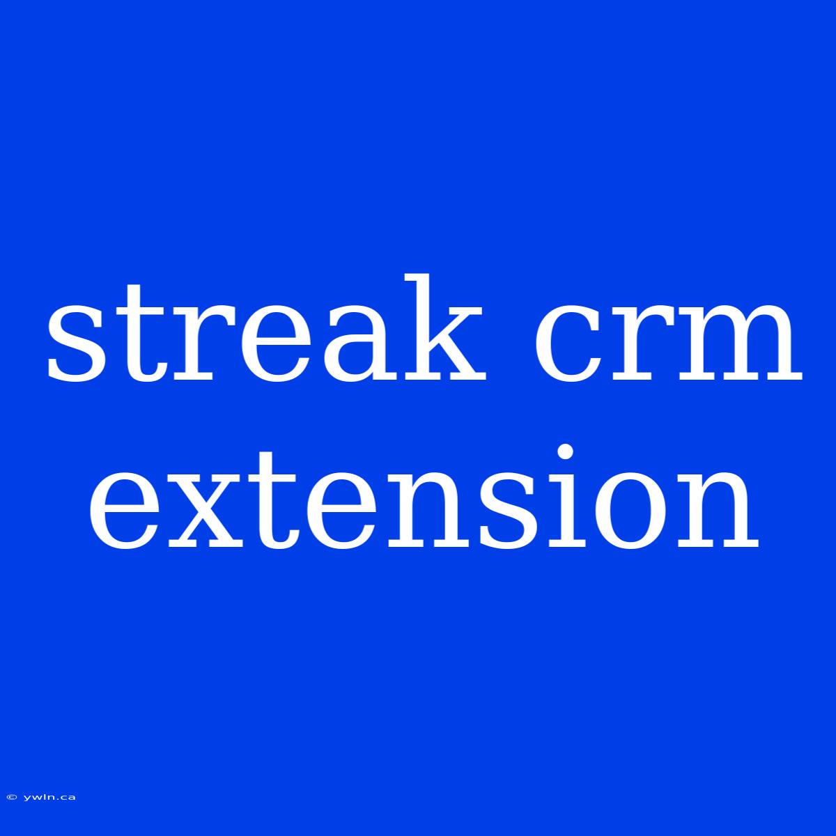 Streak Crm Extension