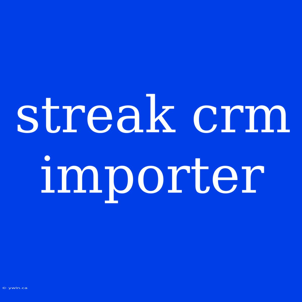 Streak Crm Importer