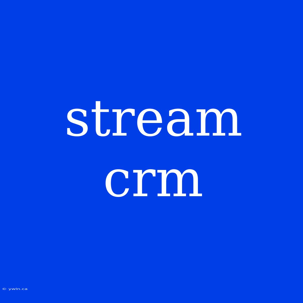 Stream Crm