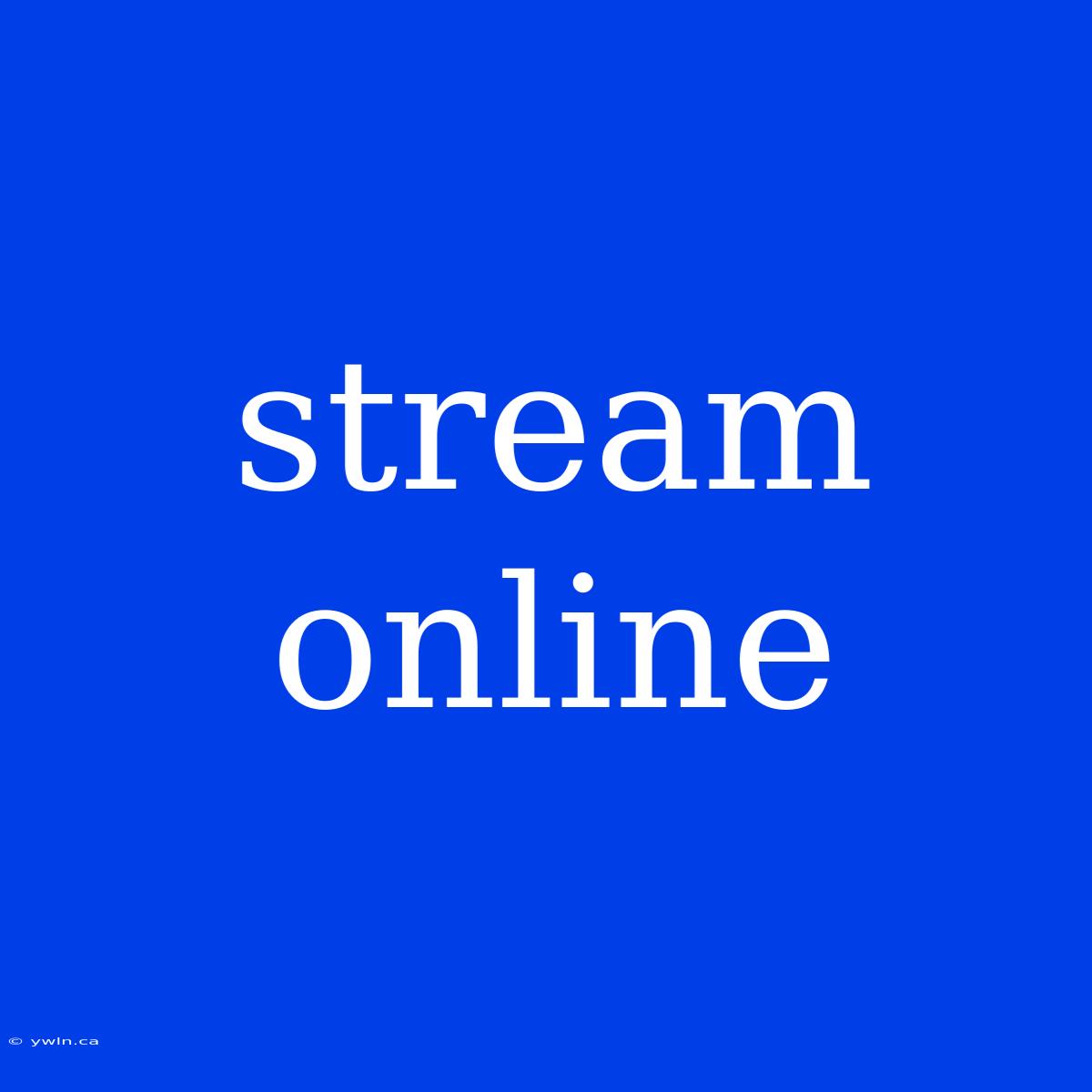 Stream Online