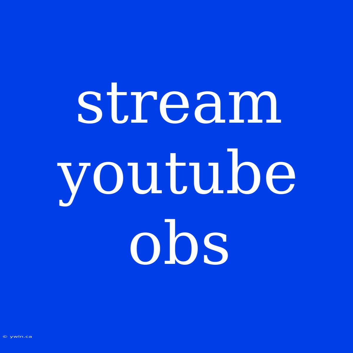 Stream Youtube Obs