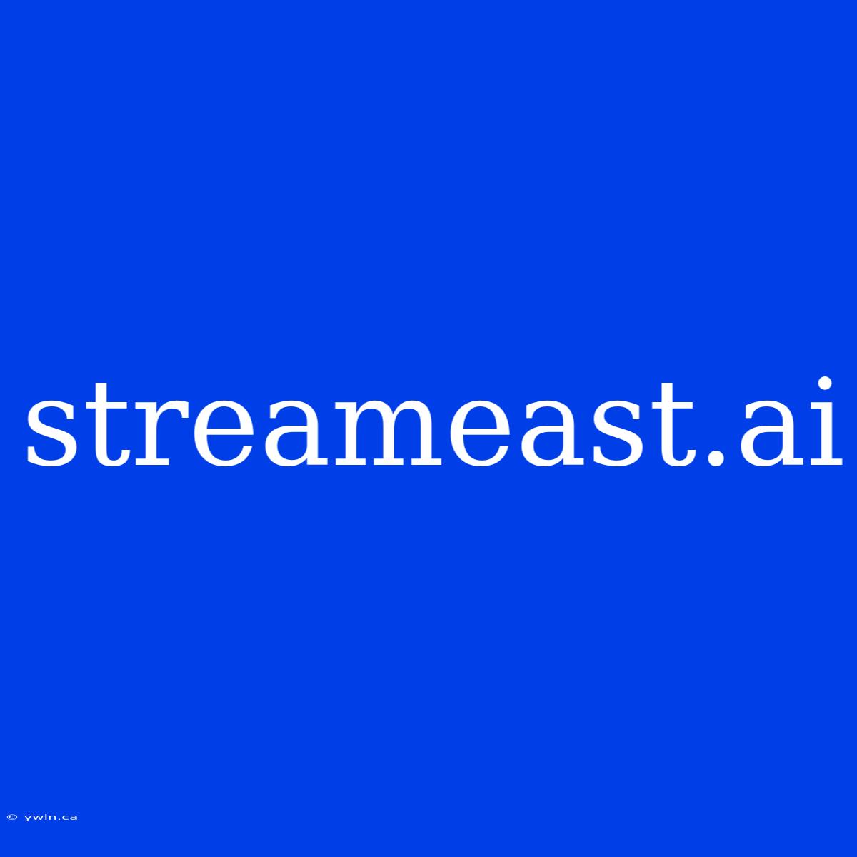 Streameast.ai