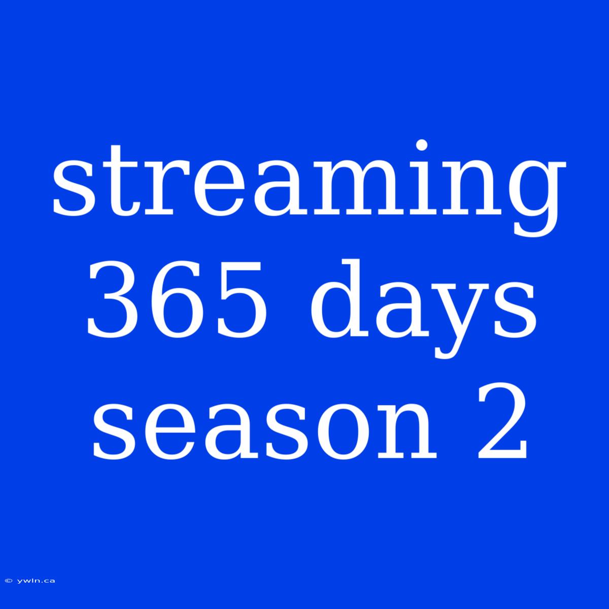 Streaming 365 Days Season 2