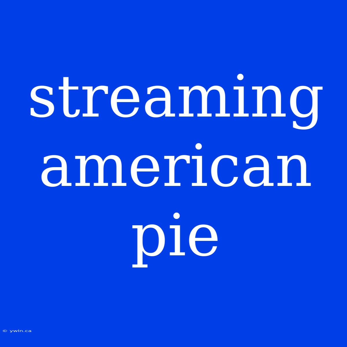 Streaming American Pie