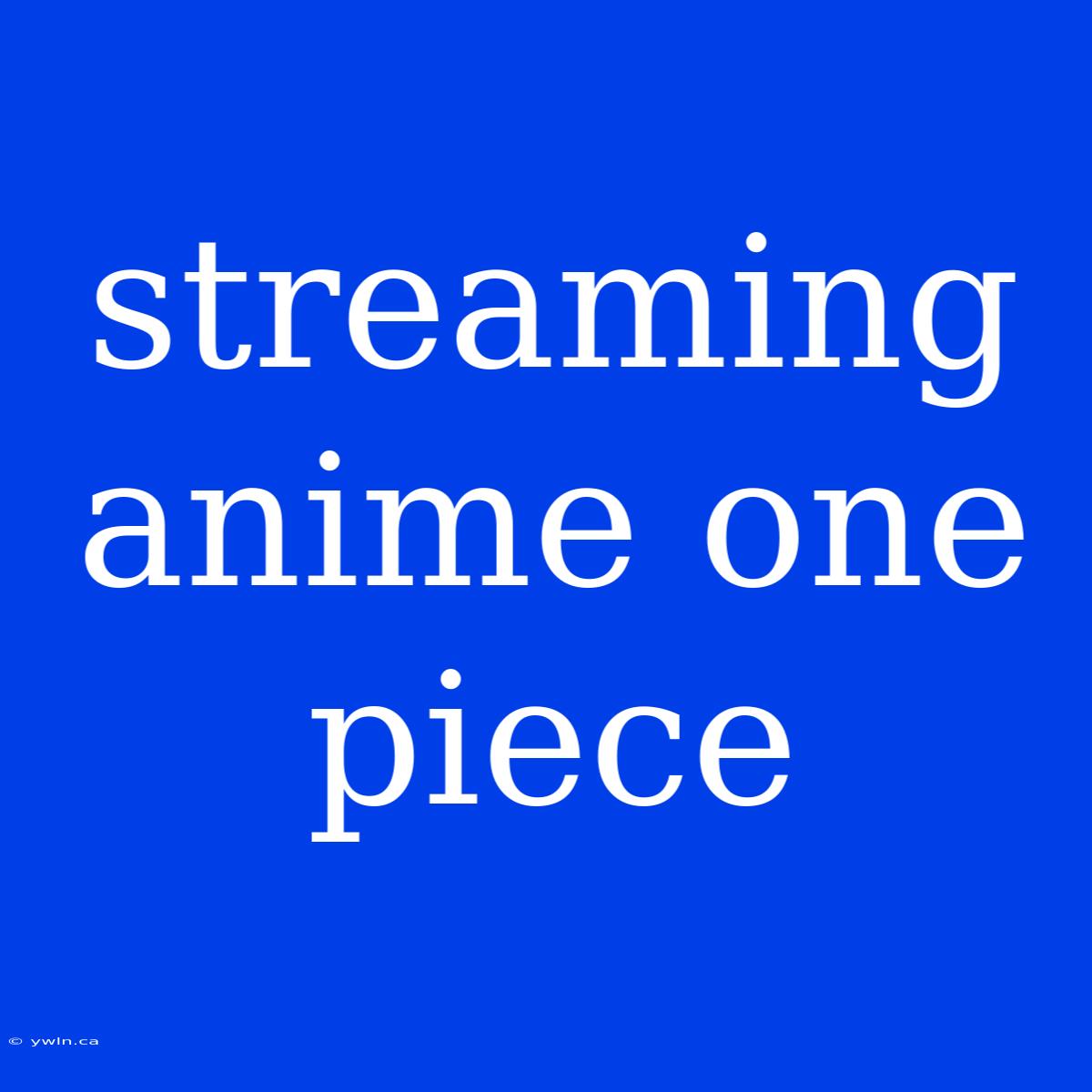 Streaming Anime One Piece