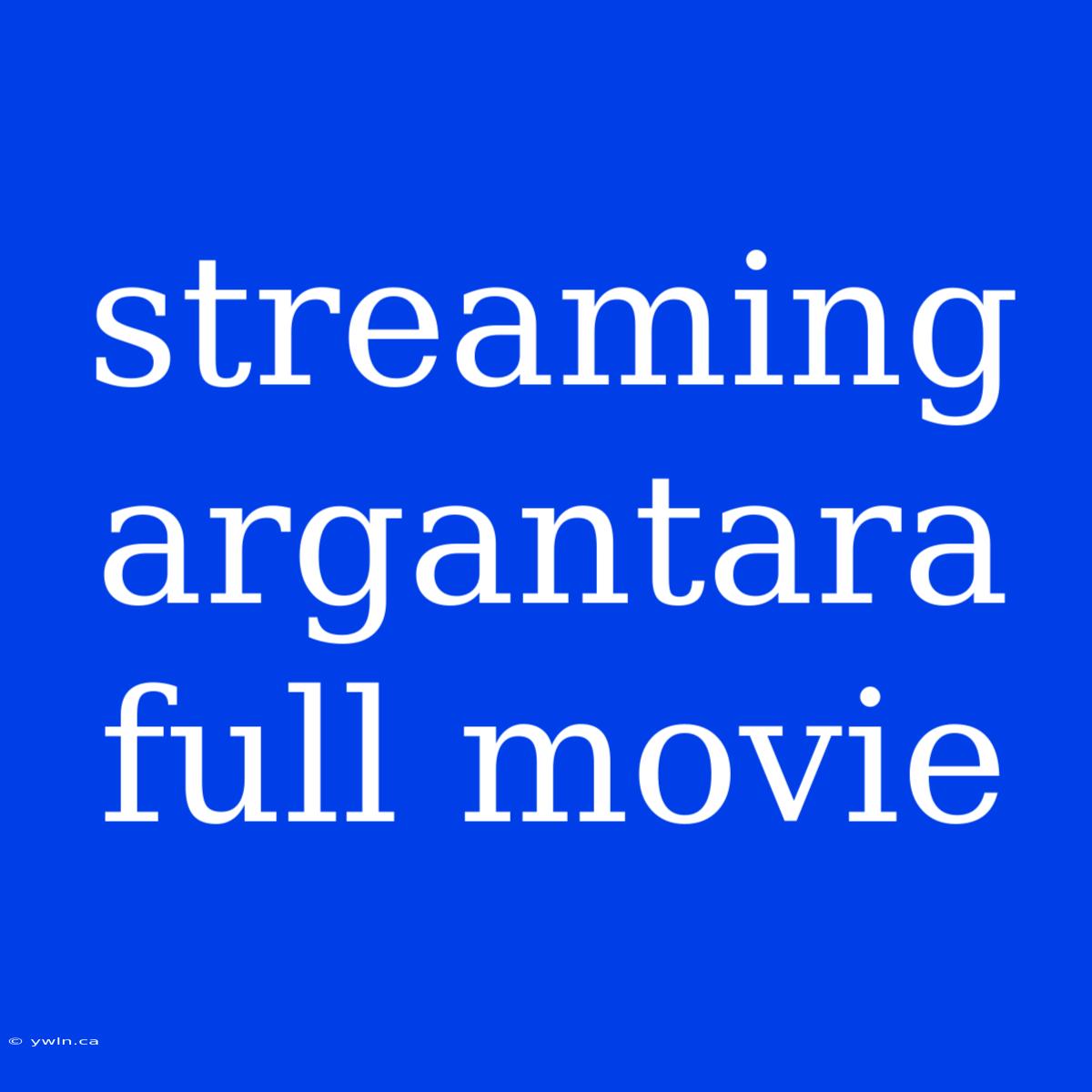 Streaming Argantara Full Movie