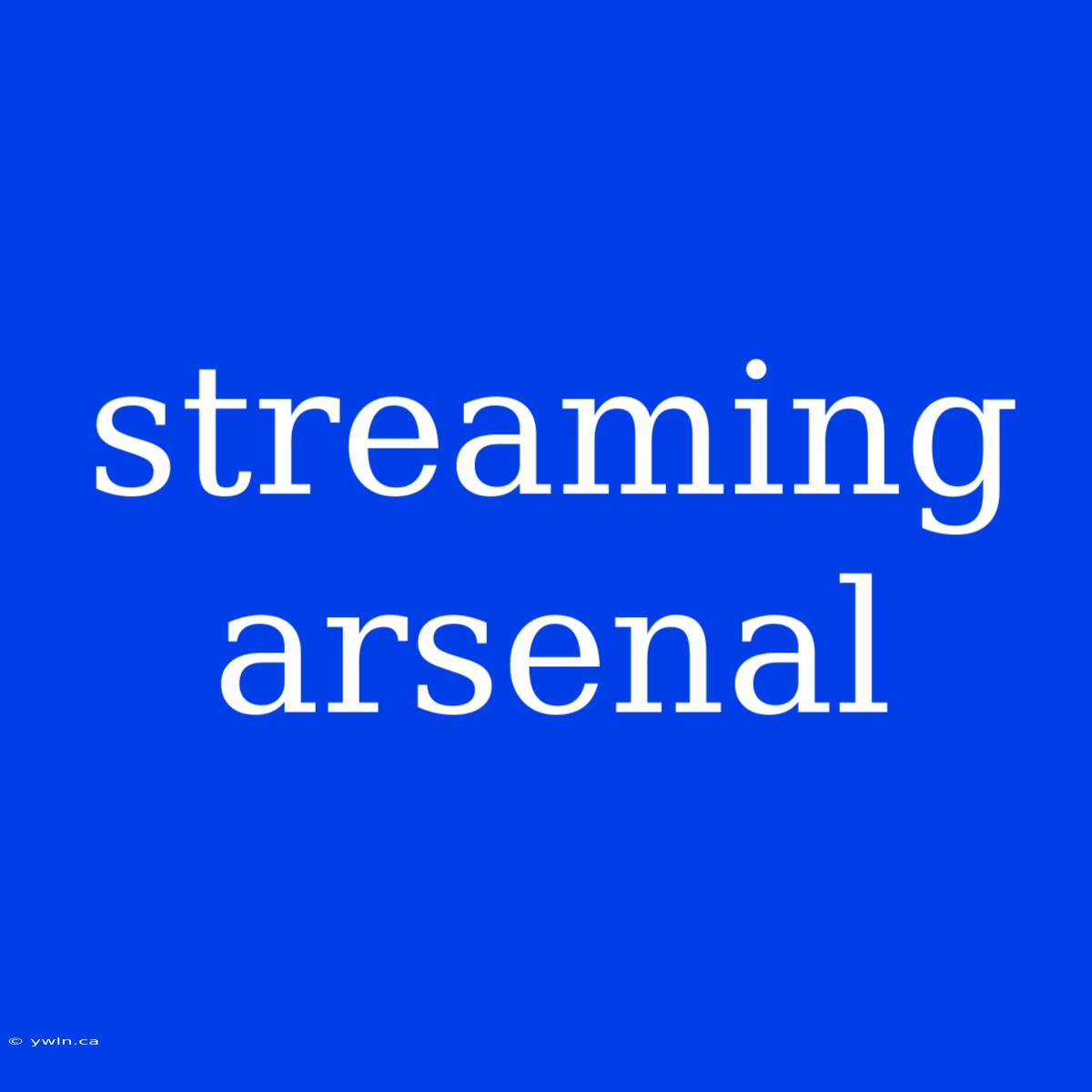 Streaming Arsenal