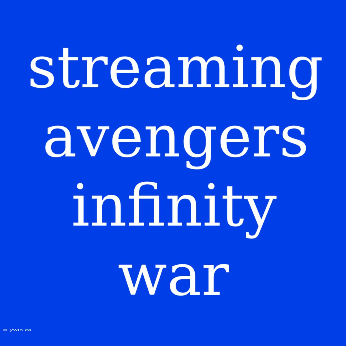 Streaming Avengers Infinity War