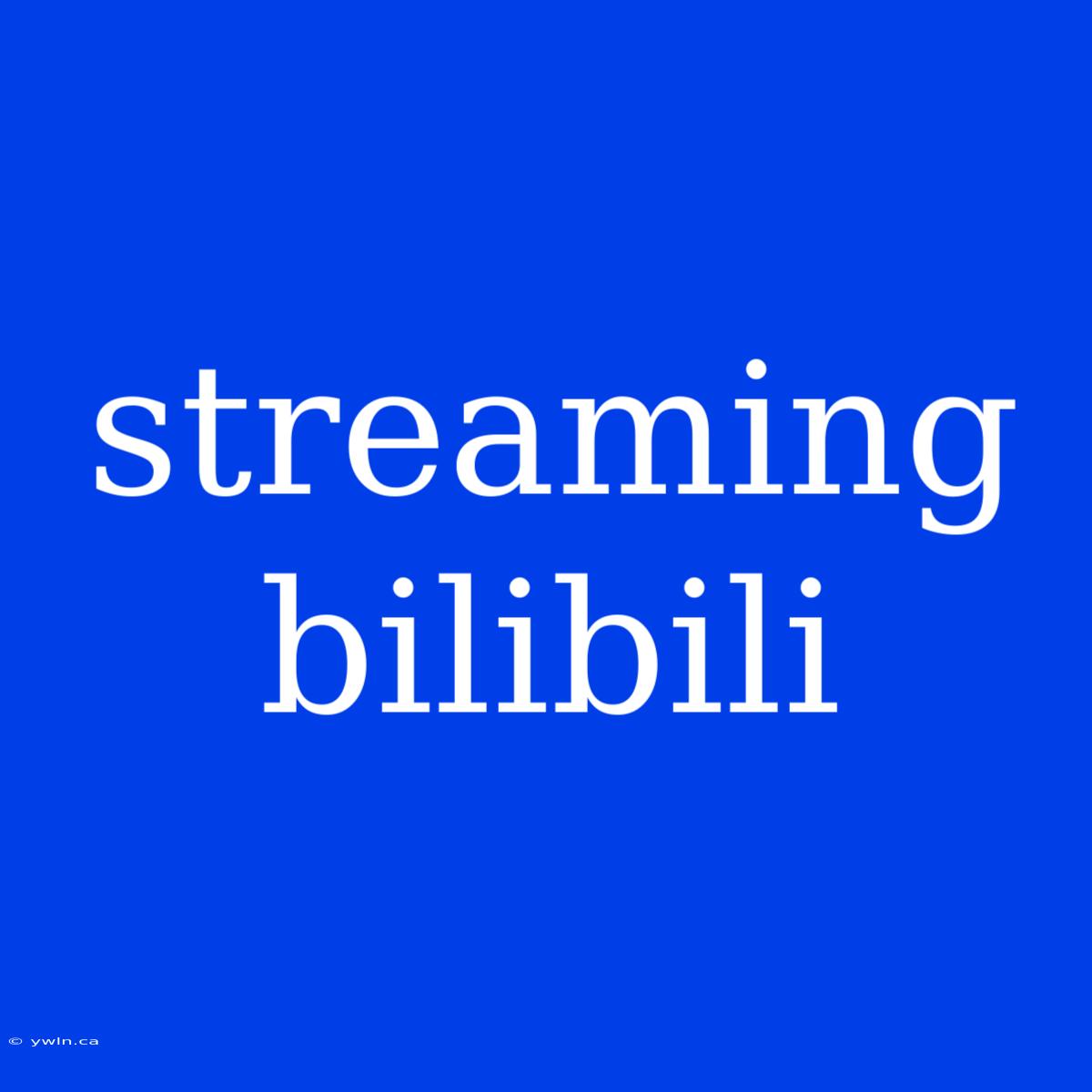 Streaming Bilibili