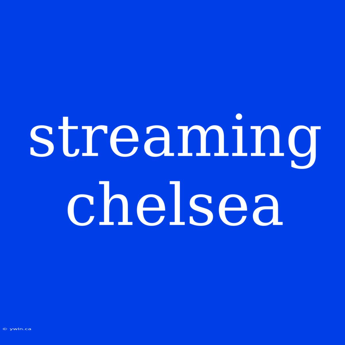 Streaming Chelsea