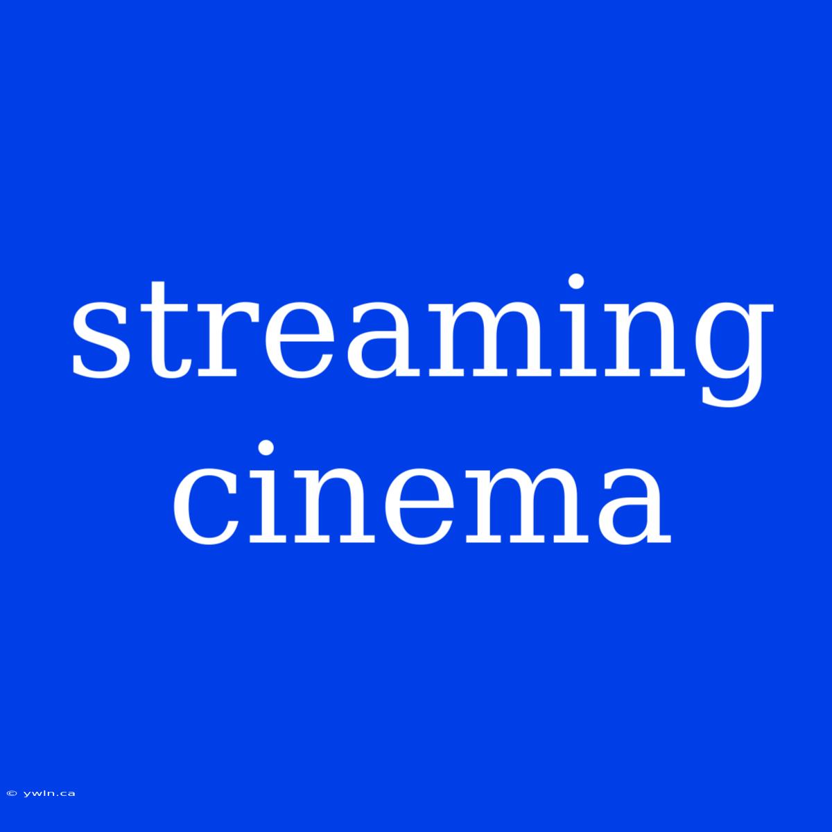 Streaming Cinema