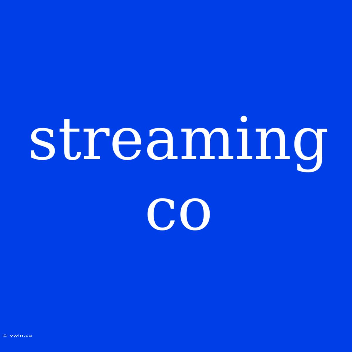 Streaming Co