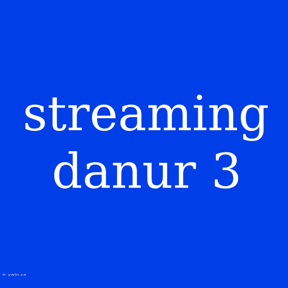 Streaming Danur 3