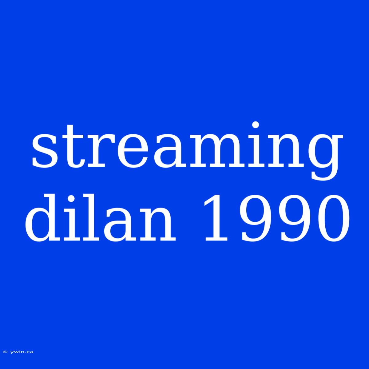 Streaming Dilan 1990