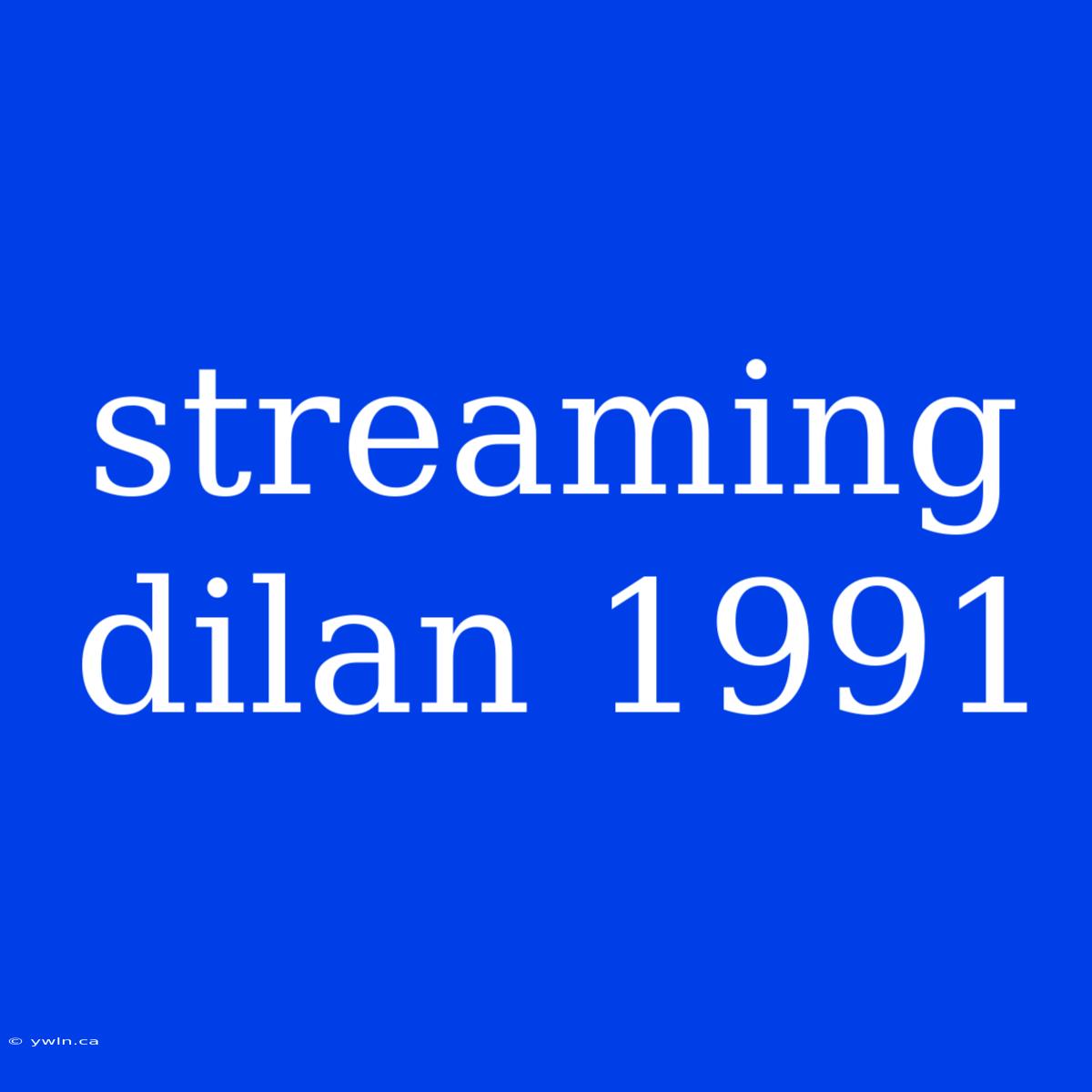 Streaming Dilan 1991