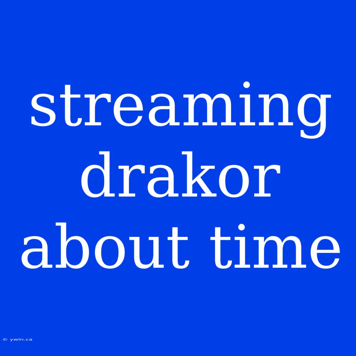 Streaming Drakor About Time